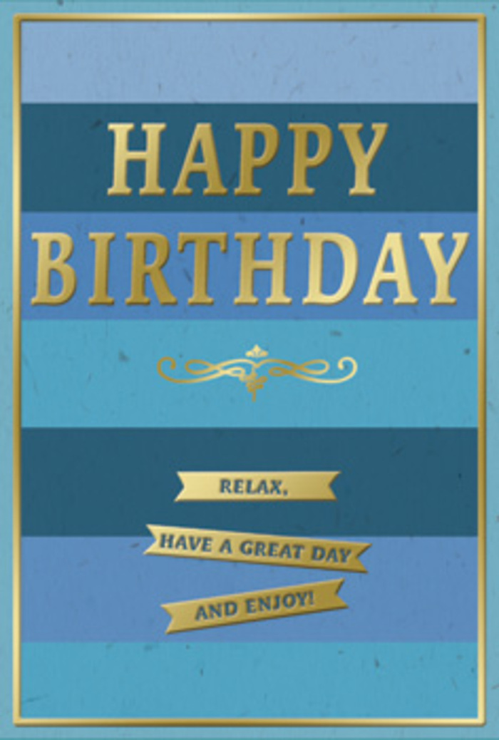 A beautifully balanced birthday card stands as the focal point, its understated elegance combining tranquil blues with luminous gold, much like a peaceful evening walk through Bexley's leafy streets. The background is composed of generous horizontal stripes, each band a slightly different shade of blue-deep navy, dusky teal, mid-blue, and soft sky-layered in a way that creates depth and a subtle gradient, as though you are peering into calm, rippling water. In the centre, the words HAPPY BIRTHDAY are embossed in large, confident gold lettering. The letters rise above the surface, catching the light with a refined shimmer that instantly signals celebration while still allowing the soothing blues to take centre stage. Just beneath, an elegant golden flourish stretches in a gentle curve, like an antique pen stroke across fine stationery, grounding the composition with a touch of classic charm. In the lower portion of the card, three gold banners are stacked neatly, their edges precise and their finish gleaming softly. Each ribbon bears warm, inviting words: Relax, have a great day and enjoy! The phrases read like a calm reminder to slow down and savour the moment, perhaps over coffee and cake at a cosy spot near Bexleyheath Broadway. A fine gold line outlines the card, framing the design and guiding the eye inward. The texture of the card appears smooth yet substantial, with matte blues contrasting against the reflective gold embossing. It is easy to imagine this refined card displayed beside a vase of fresh birthday blooms from a trusted local florist, sharing not just congratulations, but a genuine wish for contentment and quiet joy.